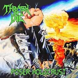 Thrash Or Die Poser Holocaust