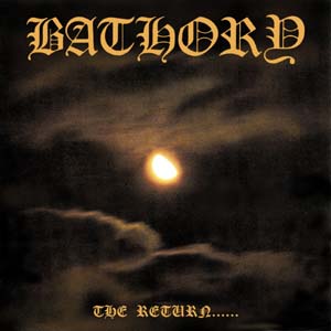 Bathory The Return......